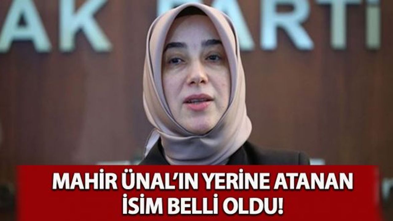 Mahir Ünal’ın Yerine Atanan İsim Belli Oldu