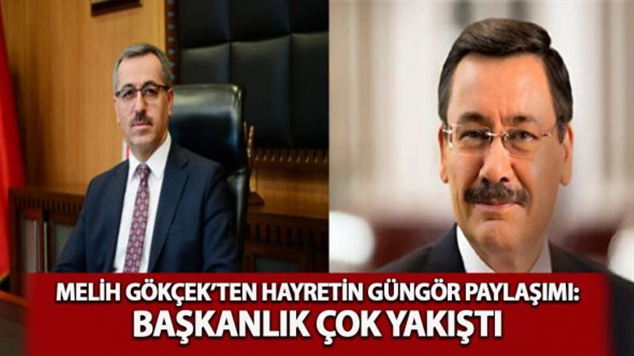 Melik Gökçek'ten Güngör Paylaşımı: Başkanlık Çok Yakıştı