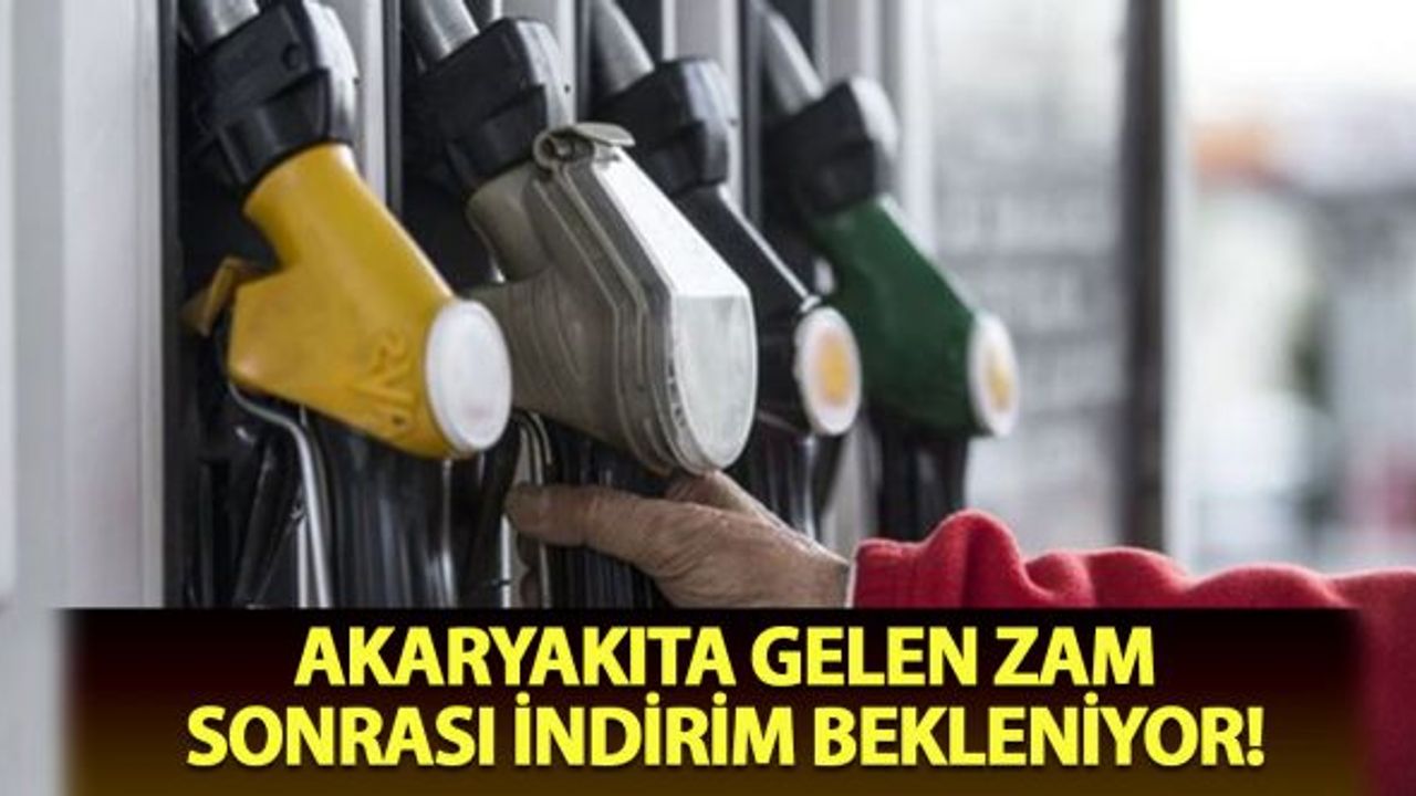 Akaryakıta gelen zam sonrası indirim bekleniyor!