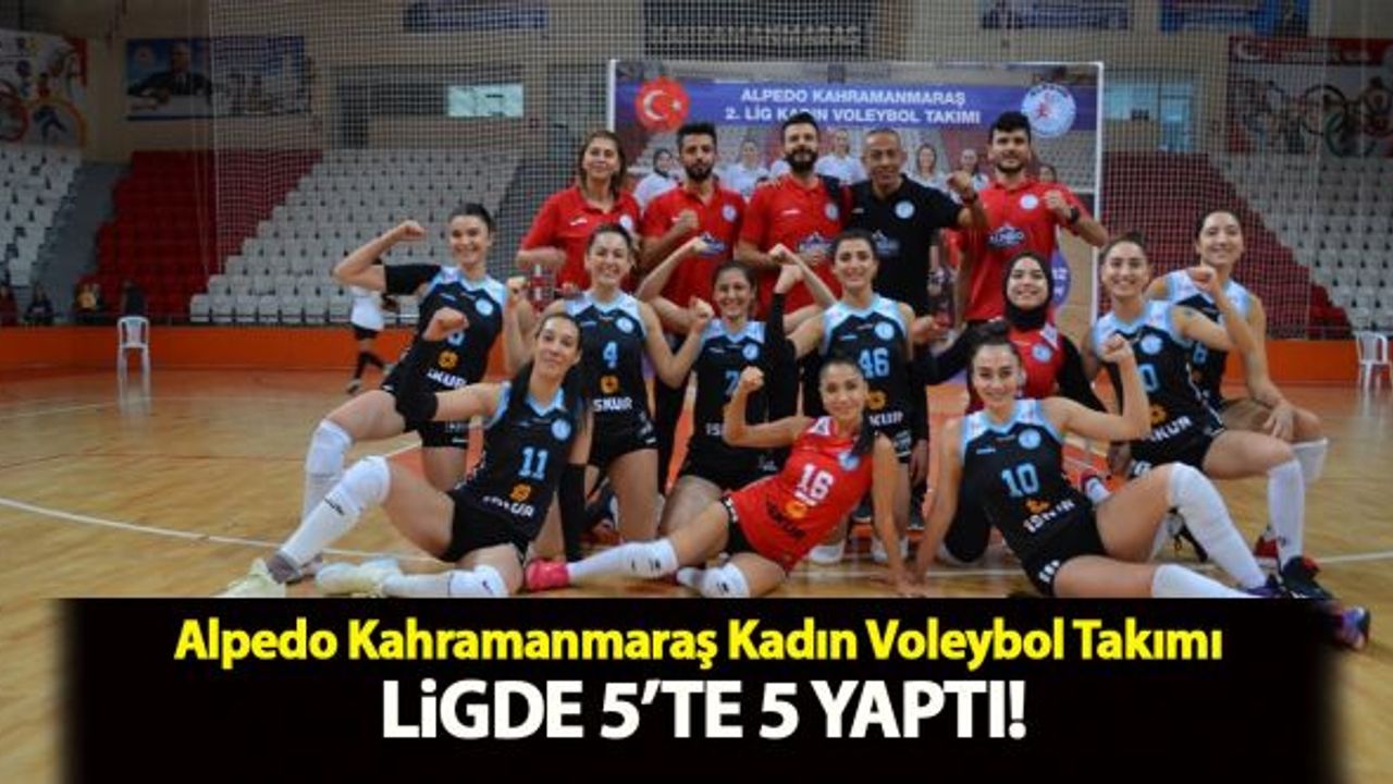 Alpedo Kahramanmaraş Kadın Voleybol Takımı ligde 5’te 5 yaptı!