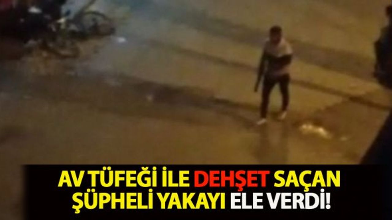 Av tüfeği ile dehşet saçan şüpheli yakayı ele verdi!