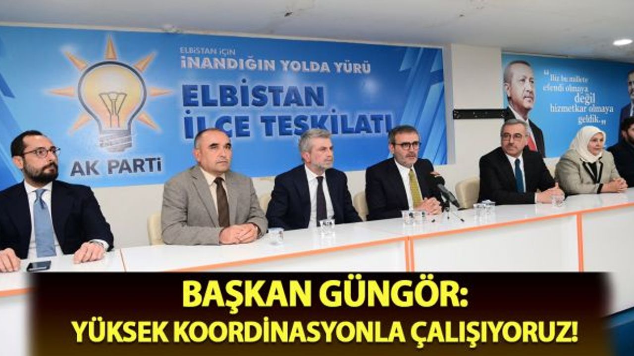 Başkan Güngör: "Yüksek Koordinasyonla Çalışıyoruz"