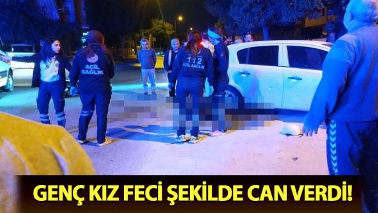 Genç kız feci şekilde can verdi!