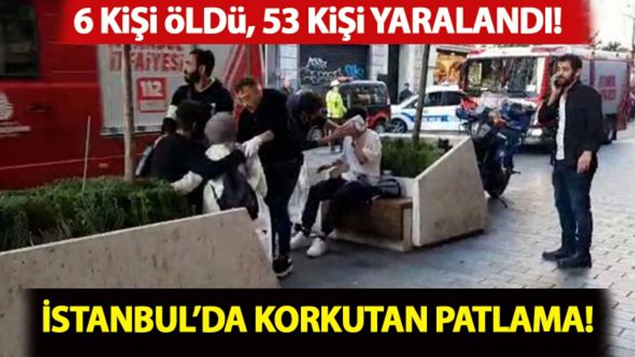 İstanbul'da korkutan patlama! 6 ölü, 53 yaralı