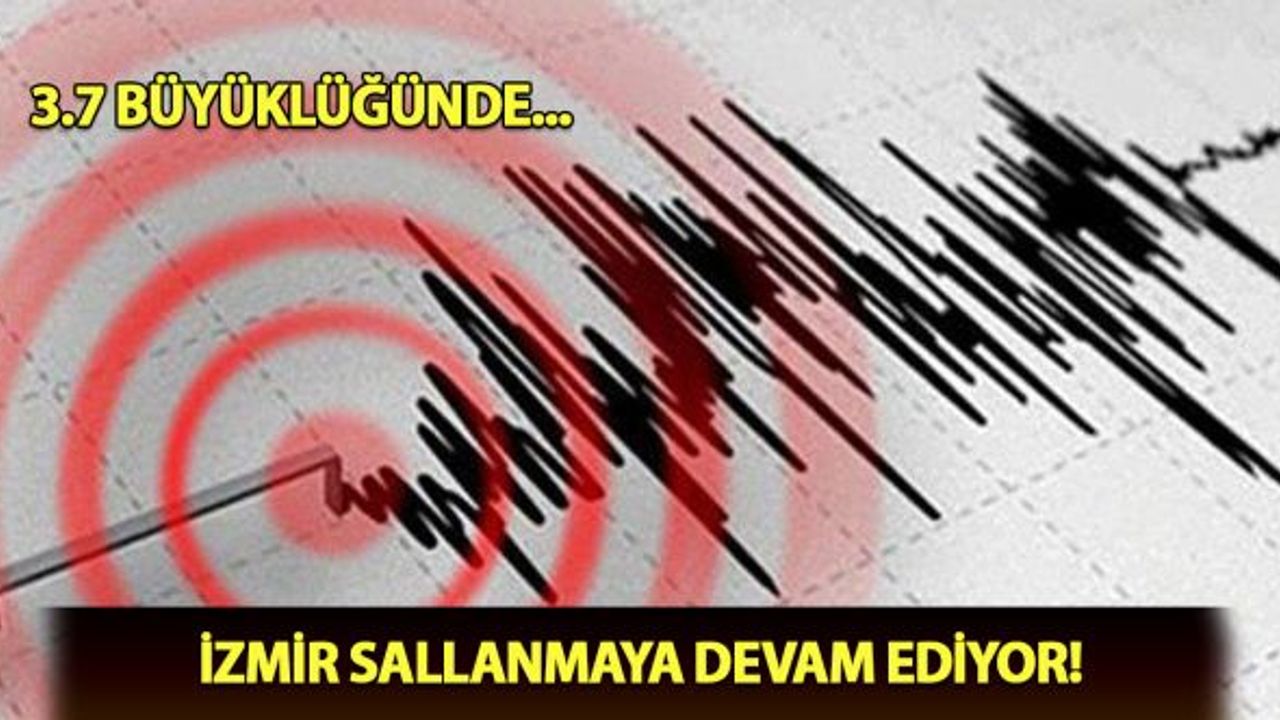 İzmir sallanmaya devam ediyor! 3.7 büyüklüğünde...