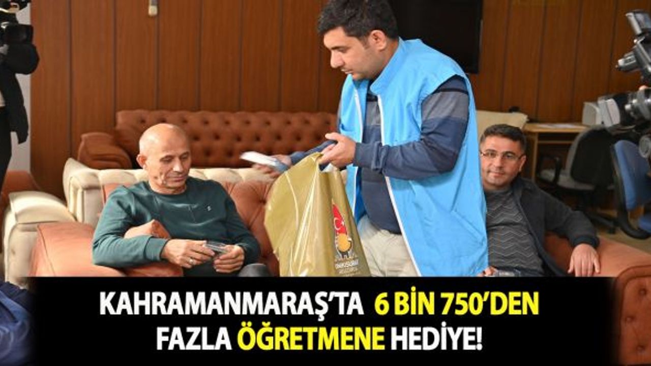 Kahramanmaraş'ta 6 bin 750’den fazla öğretmene hediye!