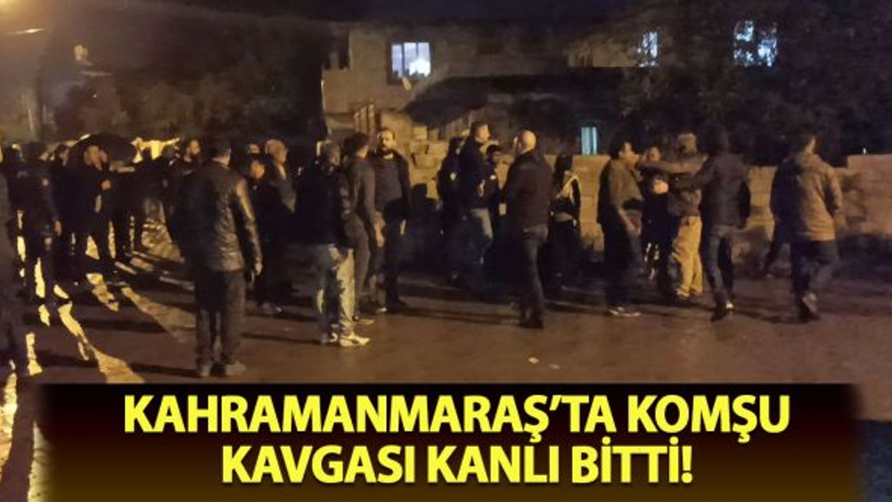 Kahramanmaraş'ta komşu kavgası: 1'i bebek 7 yaralı