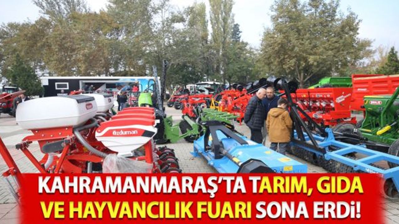 Kahramanmaraş'ta Tarım, Gıda ve Hayvancılık Fuarı sona erdi!