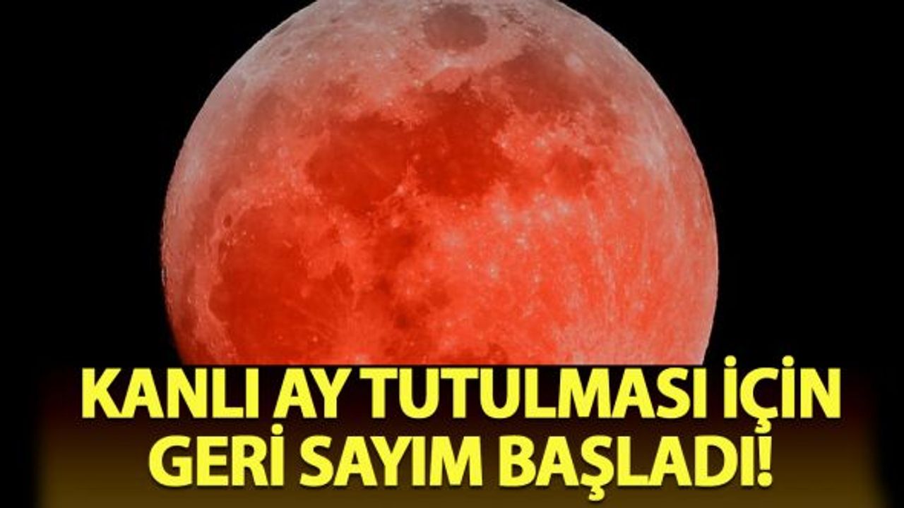 Kanlı Ay tutulması için geri sayım başladı!