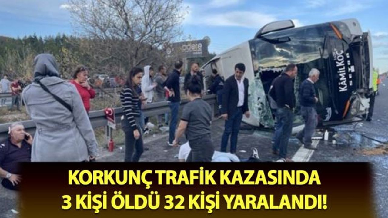 Korkunç trafik kazasında 3 kişi öldü 32 kişi yaralandı!