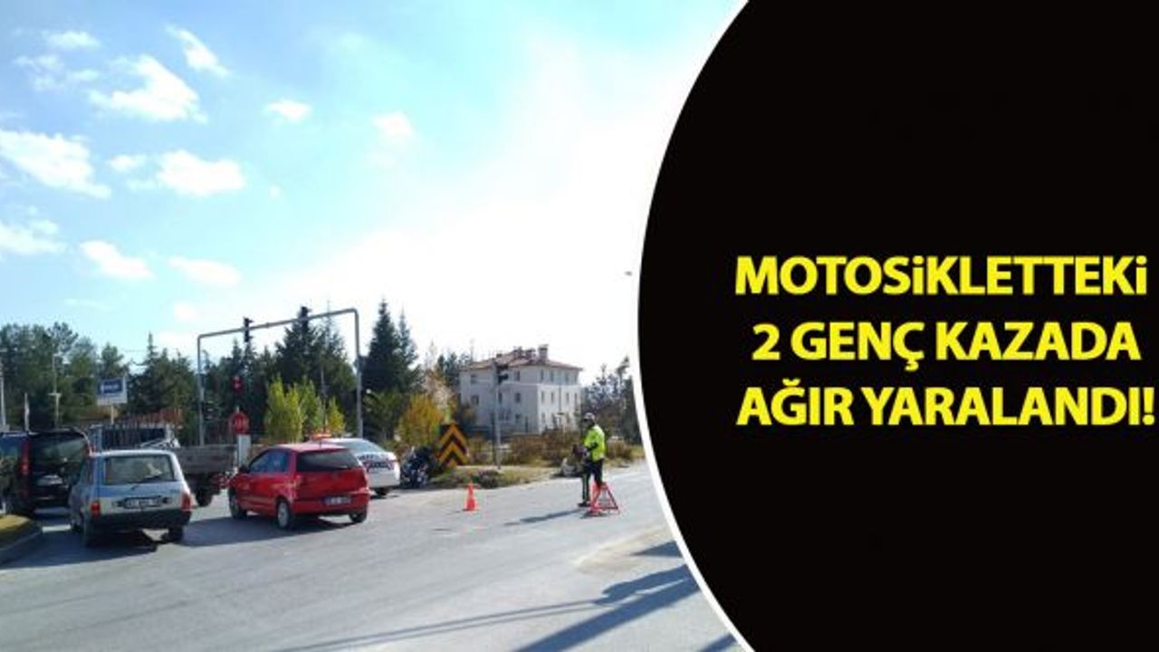 Motosikletteki 2 genç kazada ağır yaralandı!