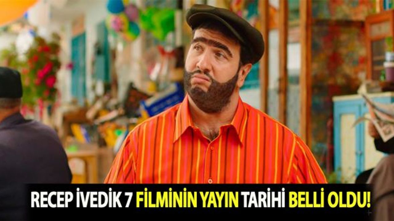 Recep İvedik 7 filminin yayın tarihi belli oldu!