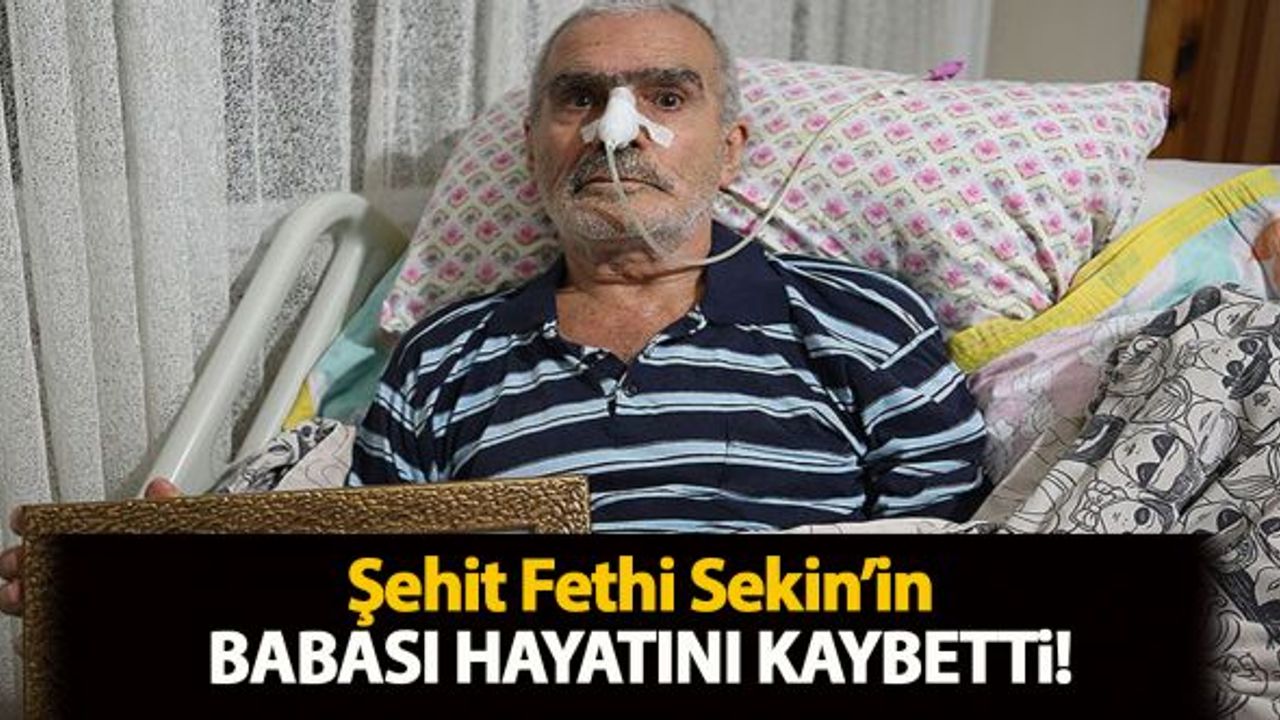 Şehit Fethi Sekin’in babası hayatını kaybetti!