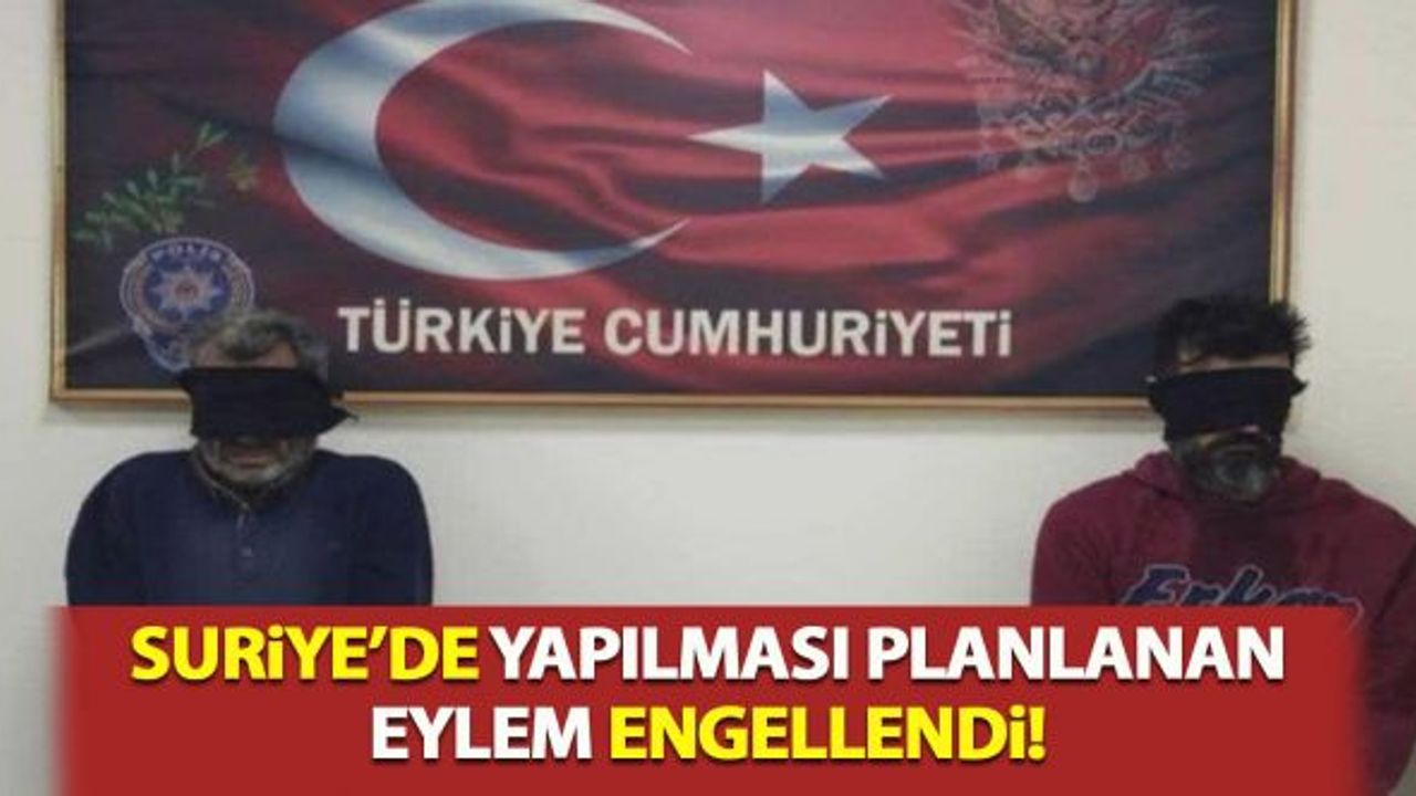 Suriye'de yapılması planlanan eylem engellendi!
