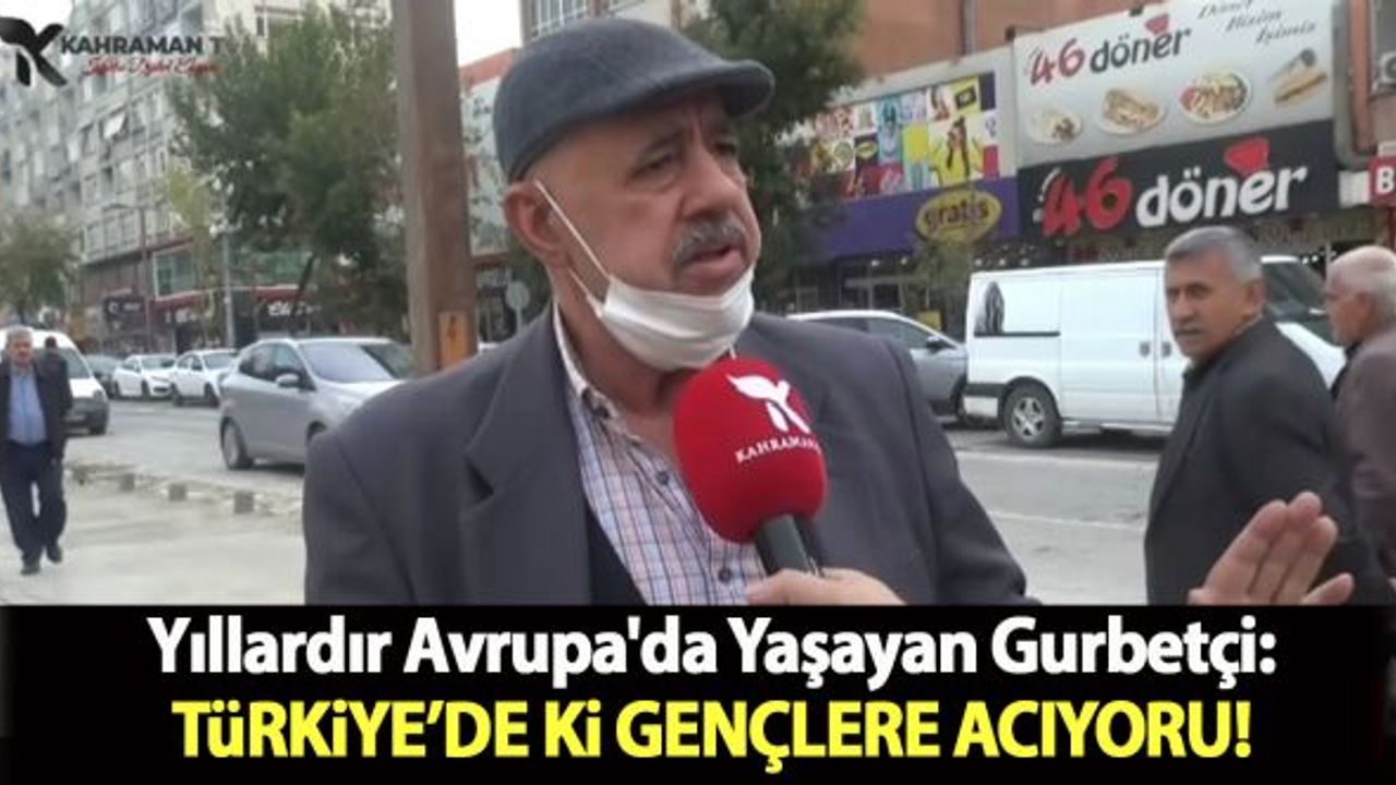 Yıllardır Avrupa'da Yaşayan Gurbetçi: Türkiye'deki Gençlere Acıyorum!