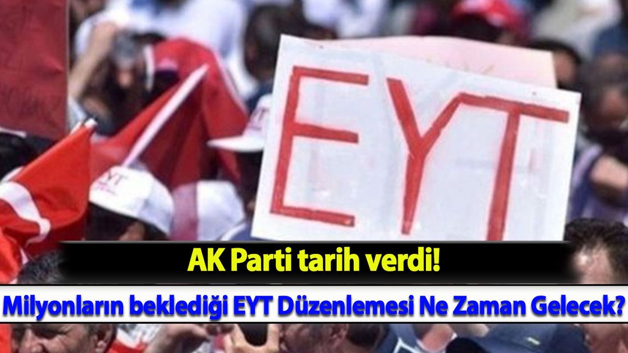 AK Parti tarih verdi! Milyonların beklediği EYT Düzenlemesi Ne Zaman Gelecek?