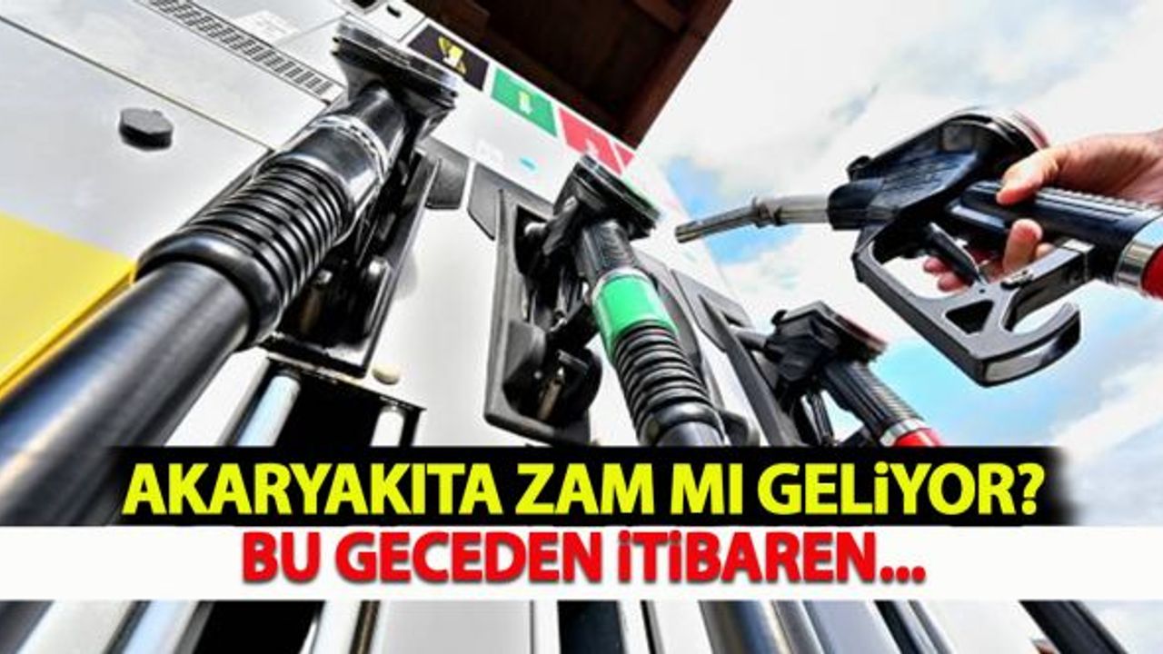 Akaryakıta zam mı geliyor? Bu geceden itibaren...