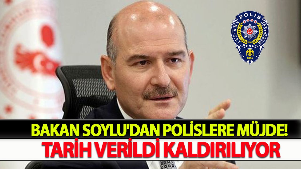 Bakan Soylu'dan Polislere Müjde! Tarih Verildi Kaldırılıyor