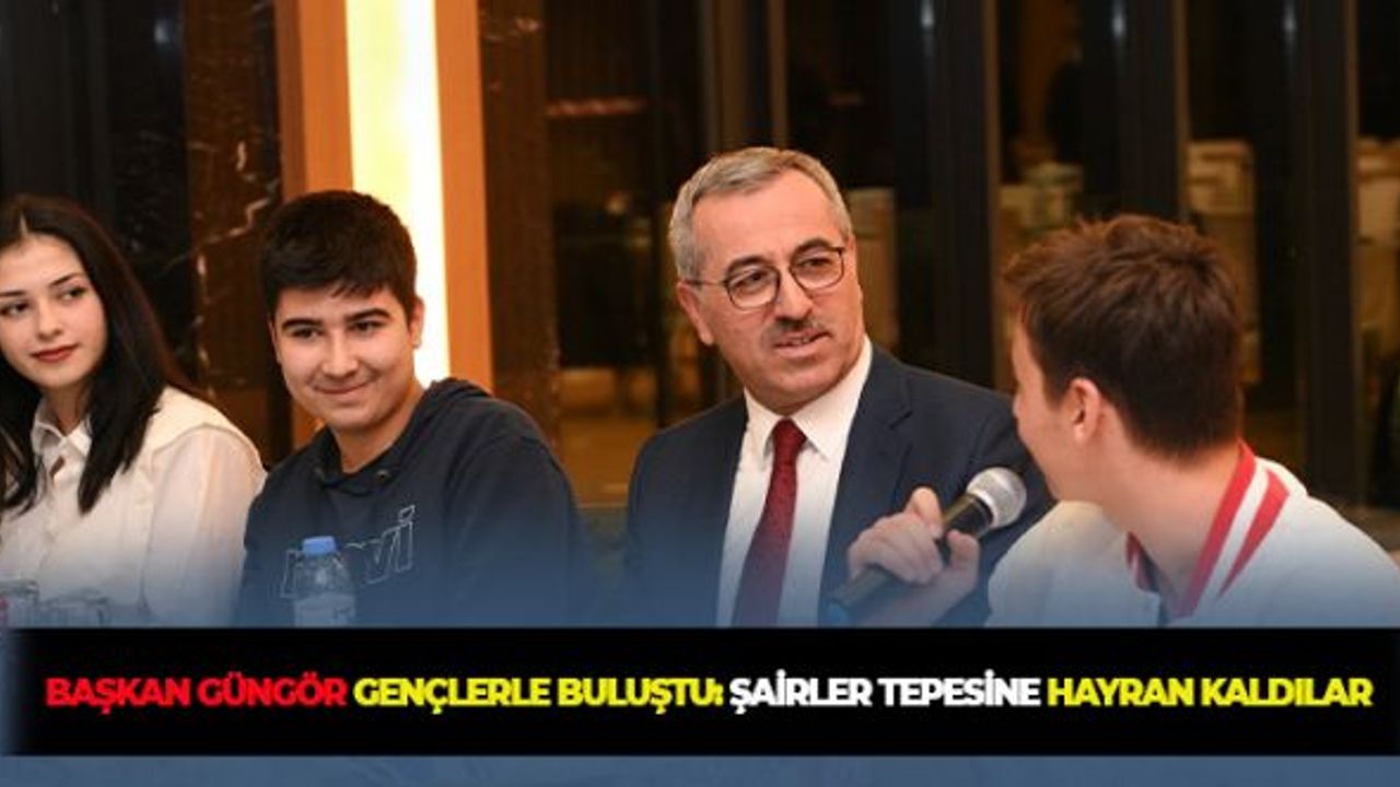 Başkan Güngör Gençlerle Buluştu: Şairler Tepesine Hayran Kaldılar