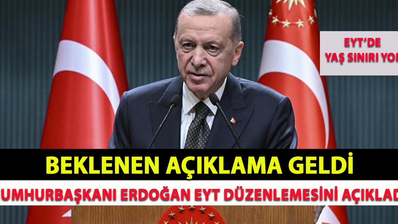 Beklenen Açıklama Geldi EYT Düzenlenmesi Sona Erdi 'YAŞ SINIRI YOK'