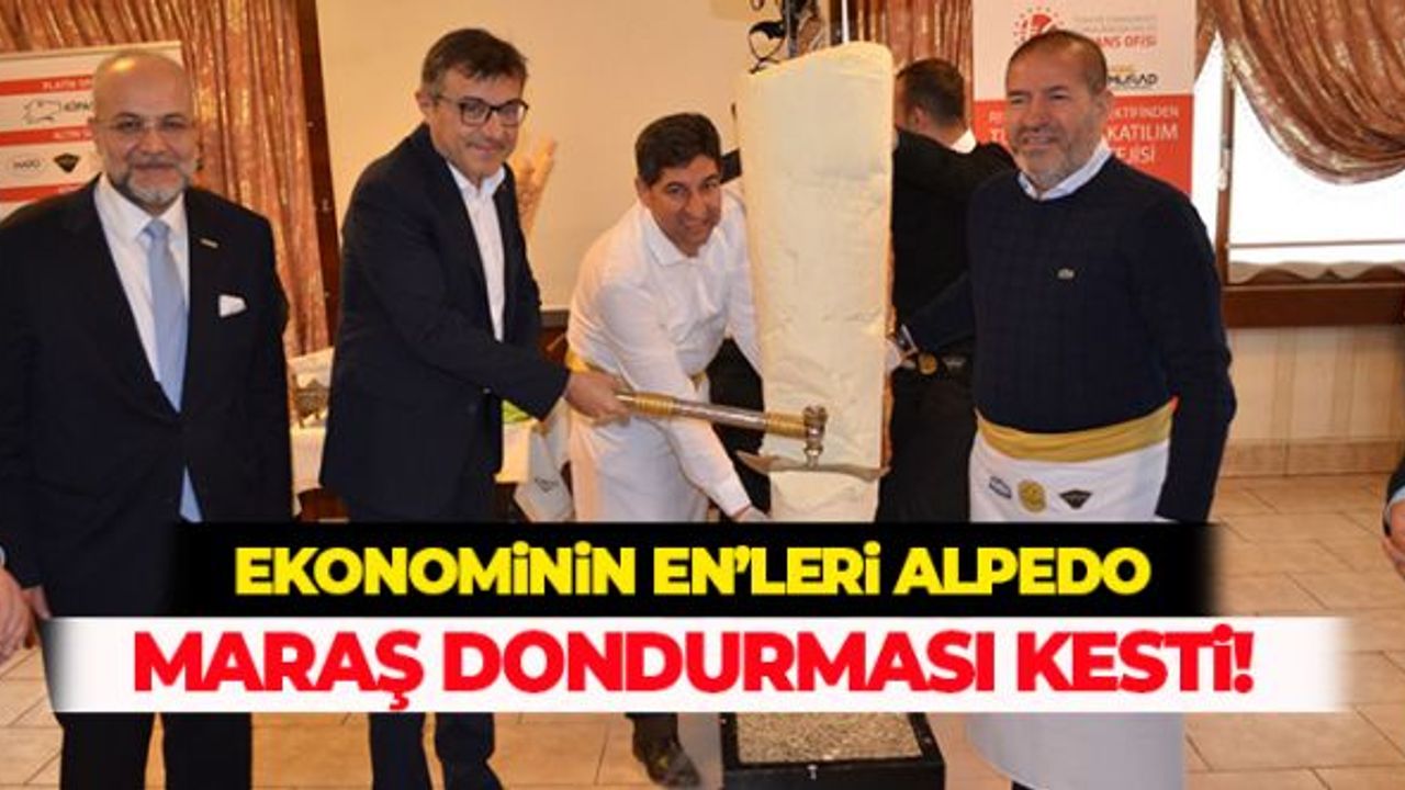 Ekonominin En’leri Alpedo Maraş dondurması kesti!