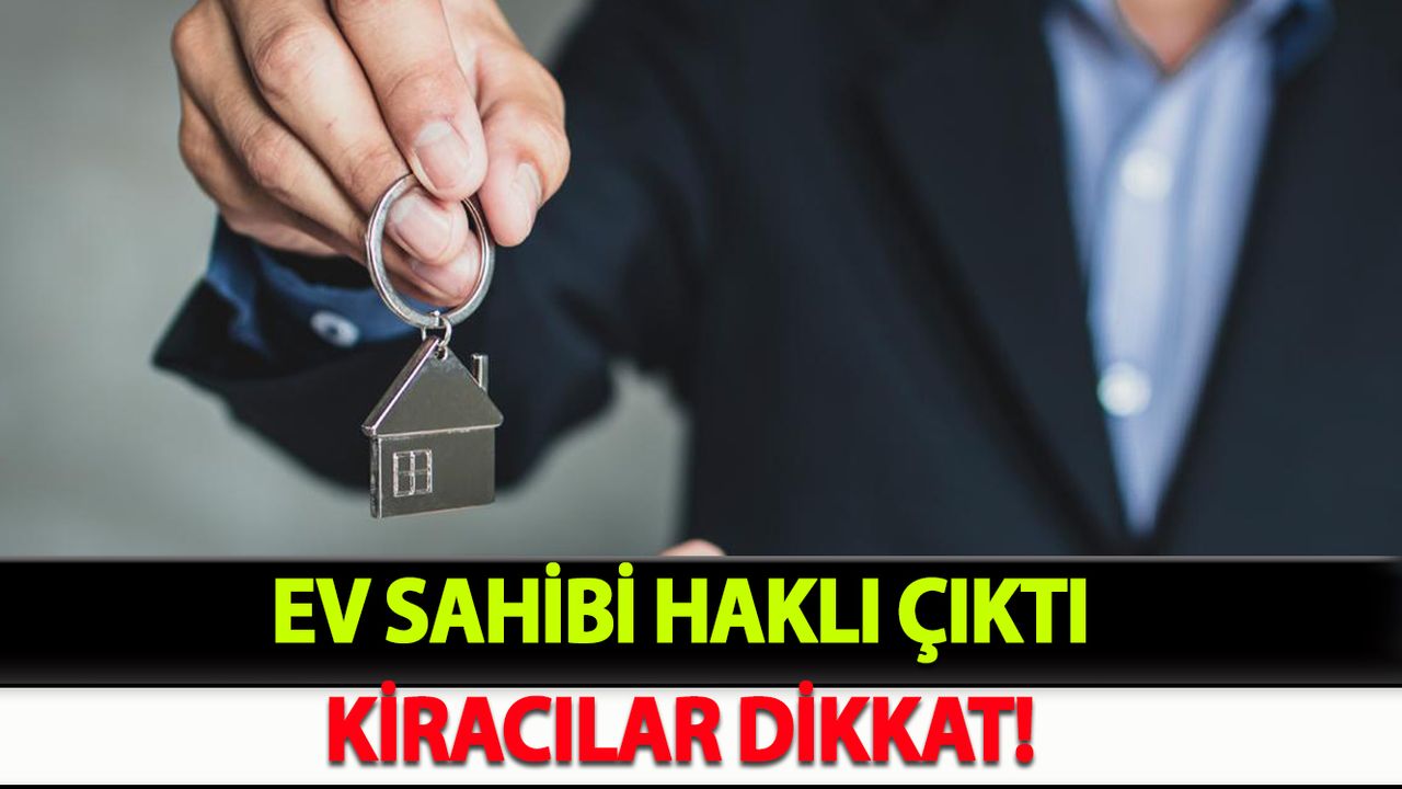 Ev Sahibi Haklı Çıktı Kiracılar Dikkat!