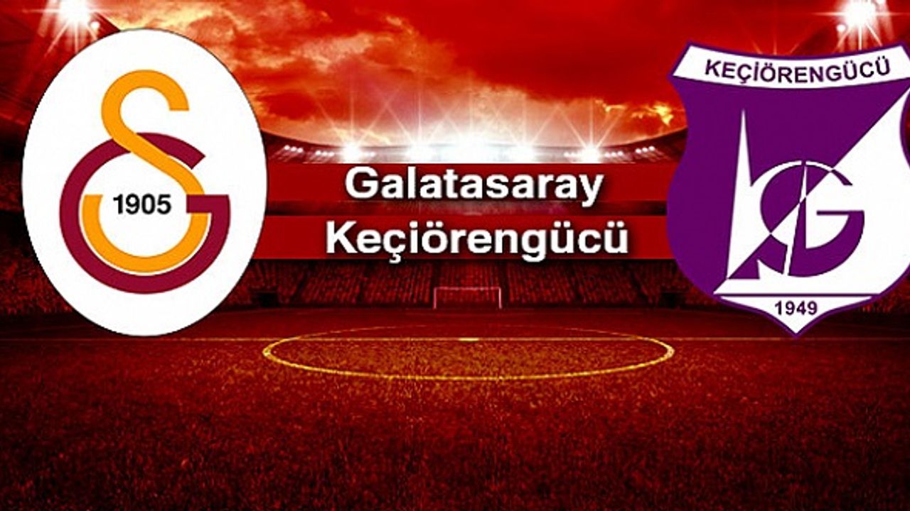 Galatasaray - Keçiörengücü Maçı Canlı İzle