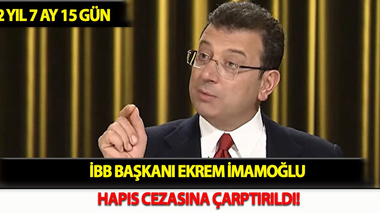 İBB Başkanı Ekrem İmamoğlu Hapis Cezasına Çarptırıldı!