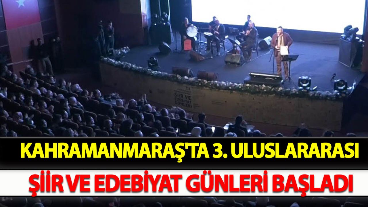 Kahramanmaraş'ta 3. Uluslararası Şiir ve Edebiyat Günleri başladı