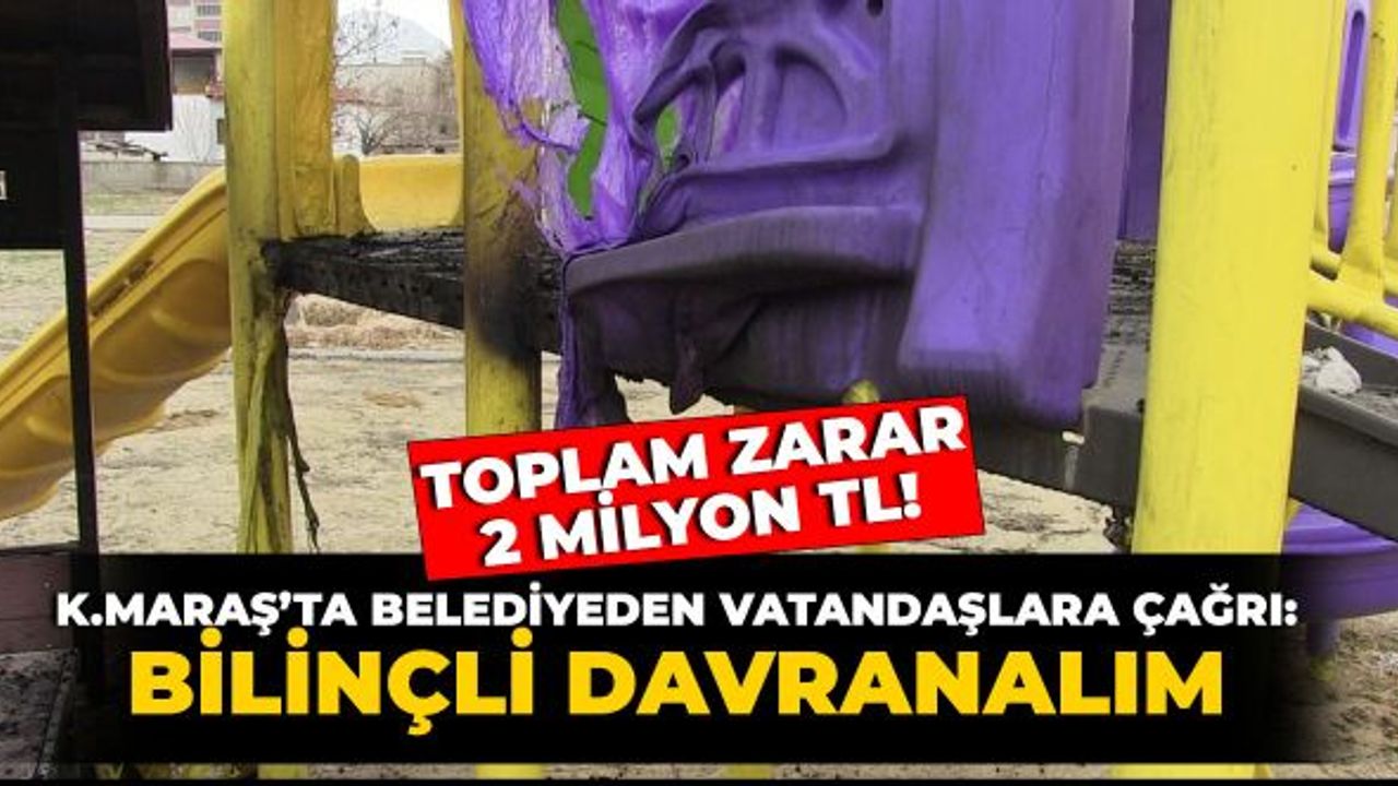 Kahramanmaraş'ta Belediyeden Çağrı: Bilinçli Davranalım, Zarar 2 Milyon!