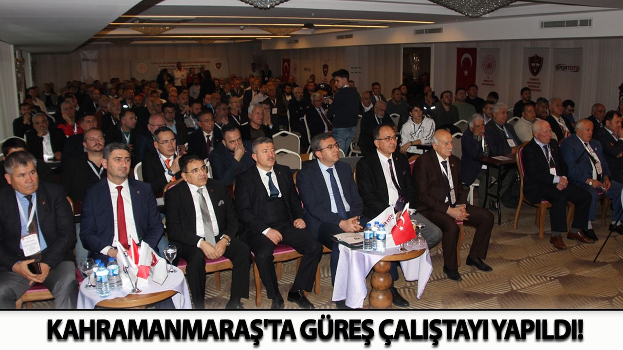 Kahramanmaraş'ta Güreş Çalıştayı Yapıldı!