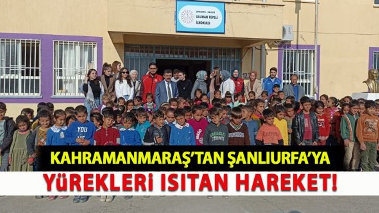 Kahramanmaraş'tan  Şanlıurfa'ya yürekleri ısıtan hareket!