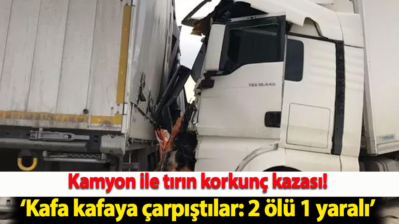 Kamyon İle Tırın Korkunç Kazası!