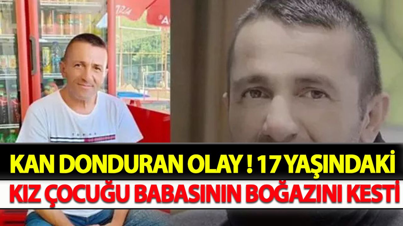 Kan Donduran Olay ! 17 Yaşındaki Kız Çocuğu Babasının Boğazını Kesti