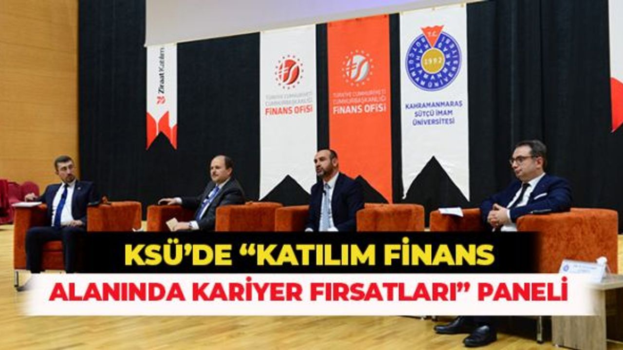 KSÜ’de “Katılım Finans Alanında Kariyer Fırsatları” Paneli