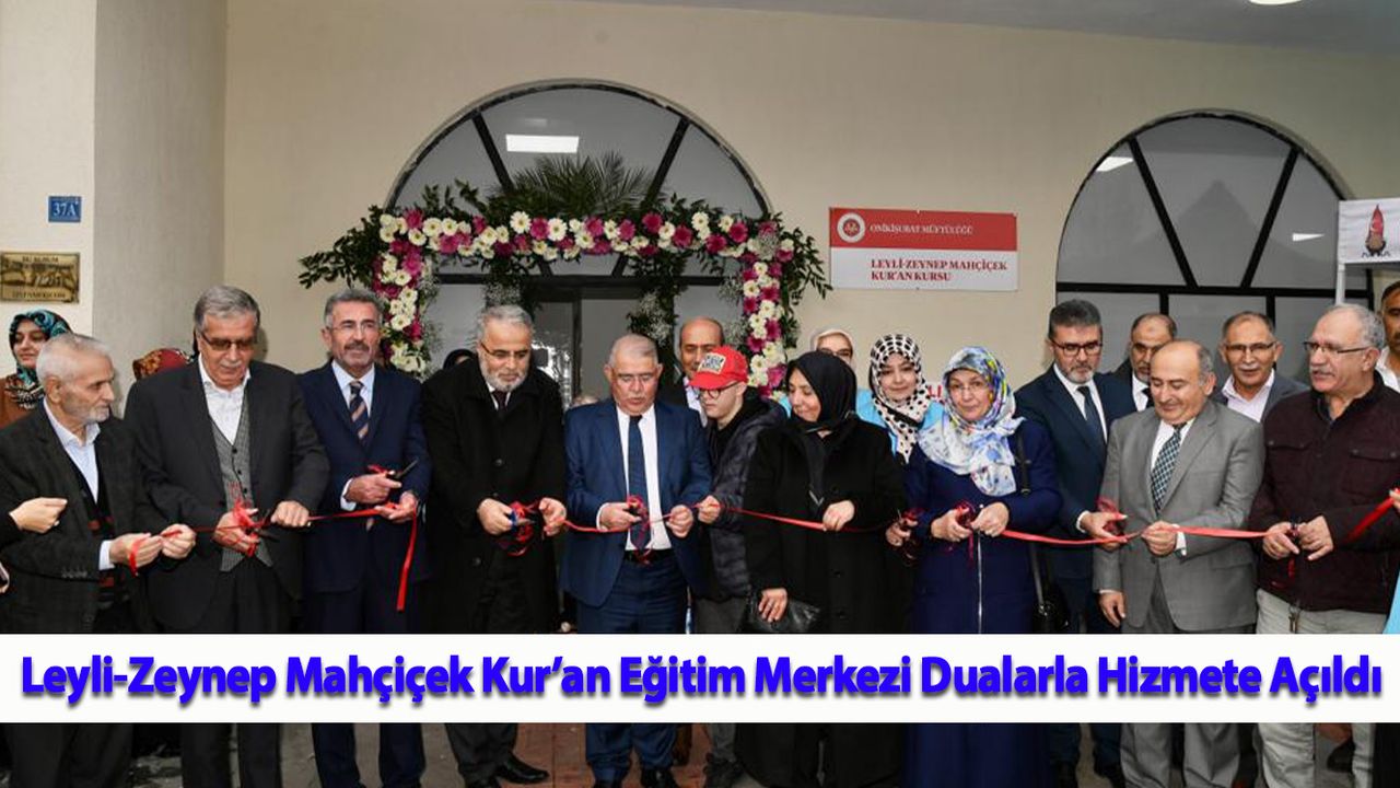 Leyli-Zeynep Mahçiçek Kur’an Eğitim Merkezi Dualarla Hizmete Açıldı