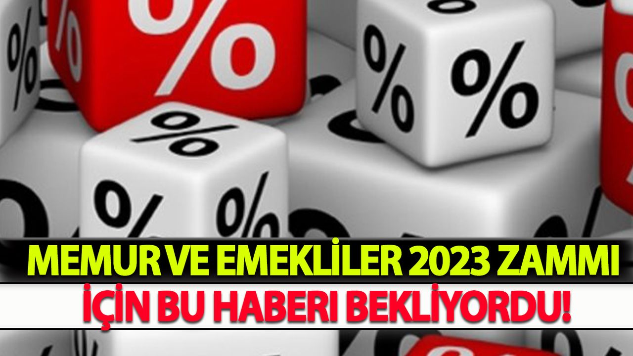 Memur Ve Emekliler 2023 Zammı İçin Bu Haberi Bekliyordu!