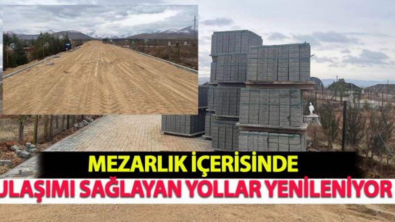 Mezarlık İçerisinde Ulaşımı Sağlayan Yollar Yenileniyor