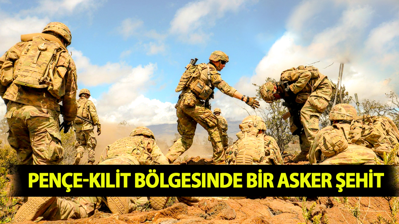 Pençe-Kilit Bölgesinde Bir Askerimiz Şehit Oldu