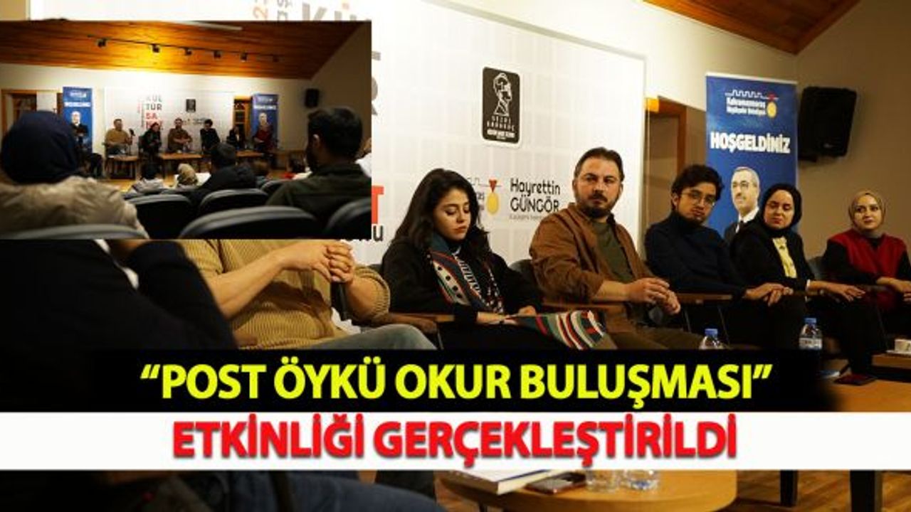 "Post Öykü Okur Buluşması" Etkinliği Gerçekleşti