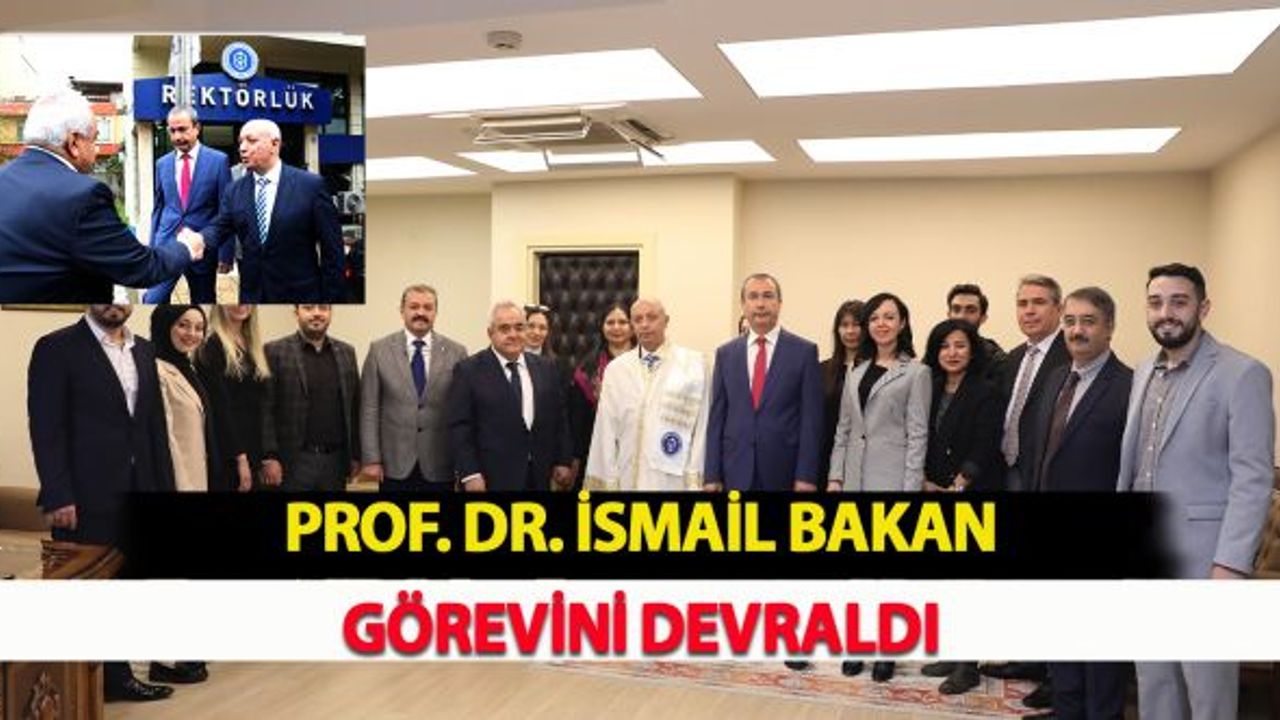 Prof. Dr. İsmail Bakan Görevini Devraldı