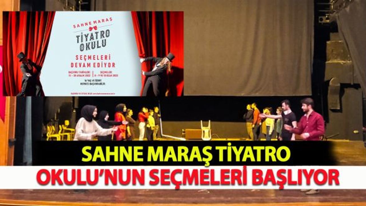 Sahne Maraş Tiyatro Okulu’nun Seçmeleri Başlıyor