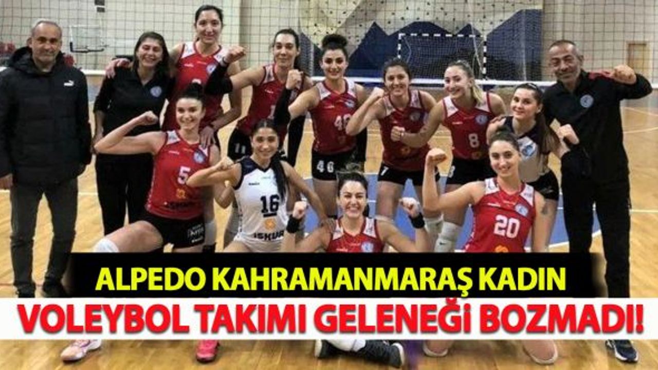 Alpedo Kahramanmaraş Kadın Voleybol Takımı Geleneği Bozmadı!