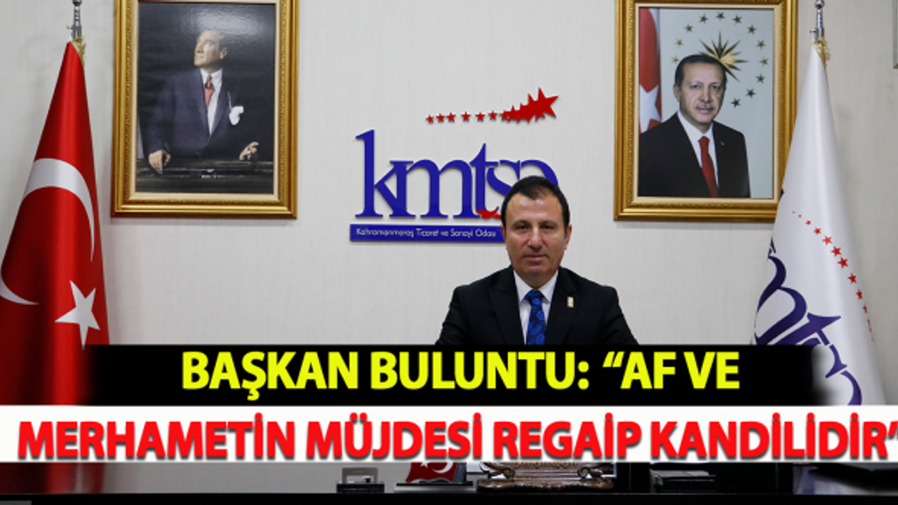 Başkan Buluntu: "Af ve merhametin müjdecisi Regaip Kandilidir"