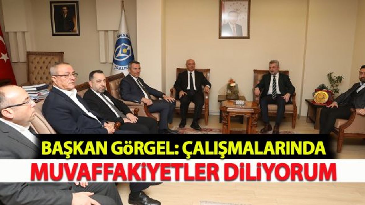 Başkan Görgel: "Çalışmalarında muvaffakiyetler diliyorum”