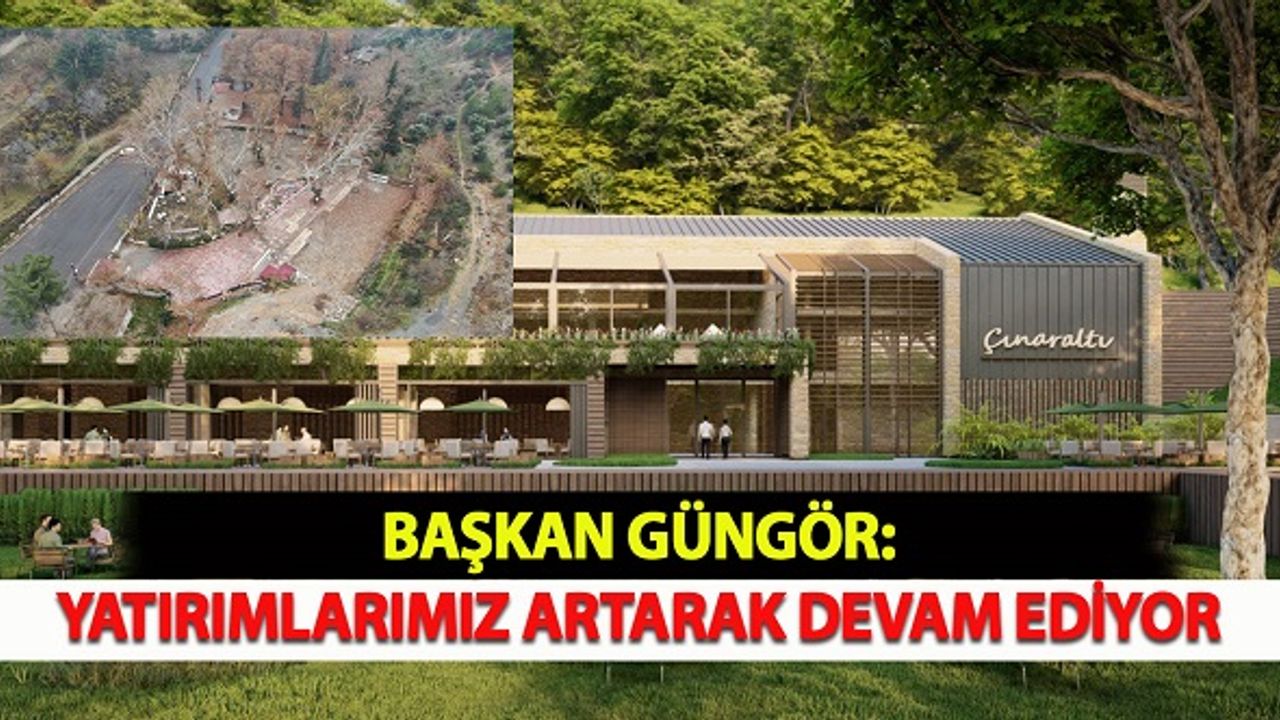 Başkan Güngör: "Yatırımlarımız Artarak Devam Ediyor"
