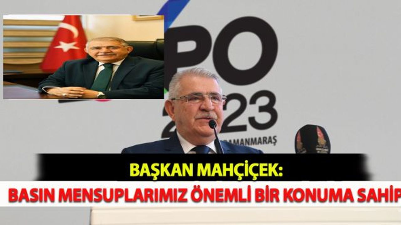 Başkan Mahçiçek: Basın Mensuplarımız Önemli Bir Konuma Sahip