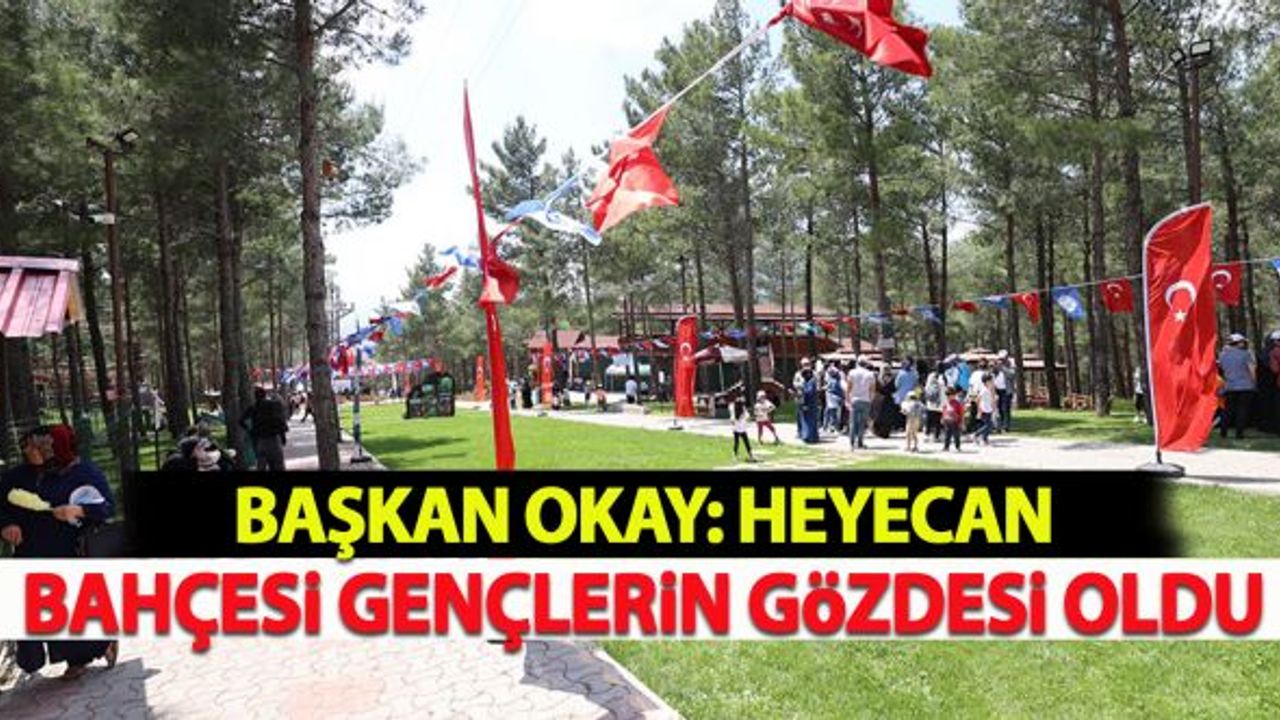 Başkan Okay: "Heyecan Bahçesi Gençlerin Gözdesi Oldu"