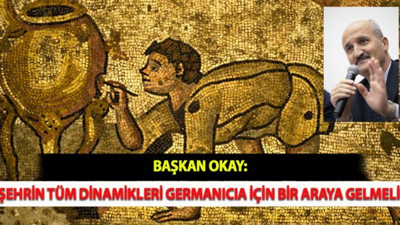 Başkan Okay: “Şehrin Tüm Dinamikleri GERMANICIA İçin Bir Araya Gelmeli ”