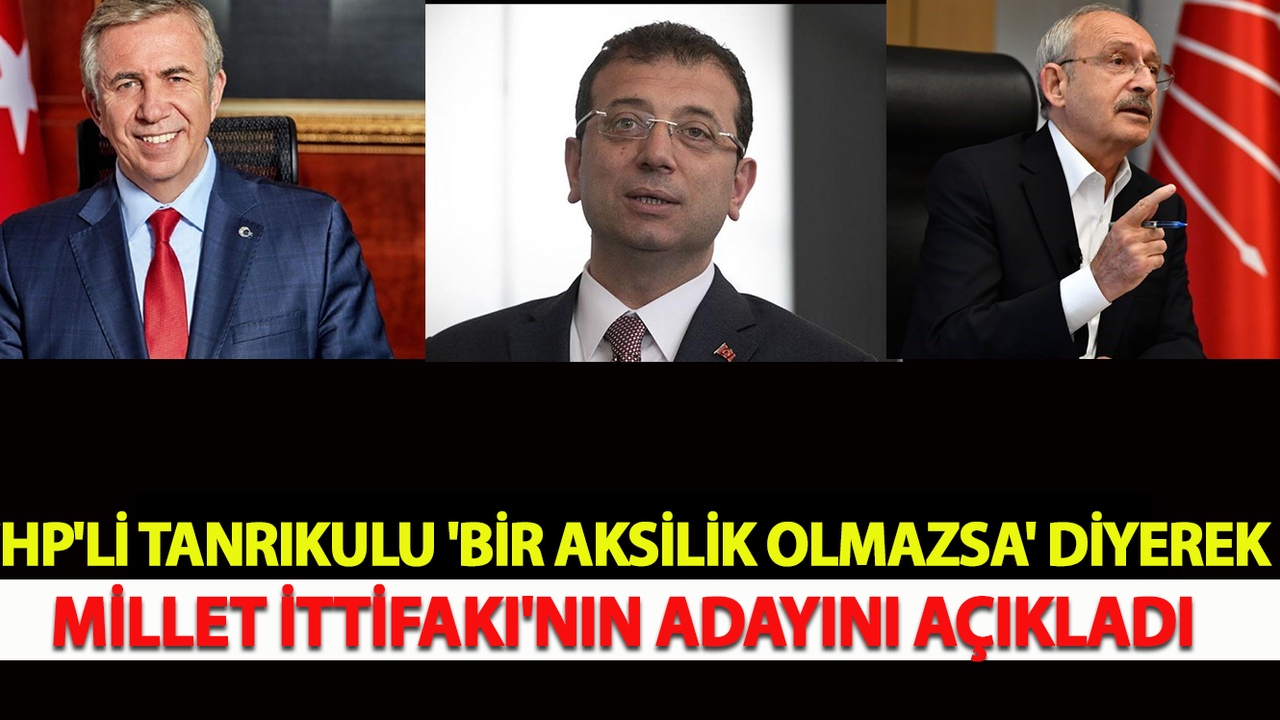 CHP'li Tanrıkulu 'Bir Aksilik Olmazsa' Diyerek Millet İttifakı'nın Adayını Açıkladı